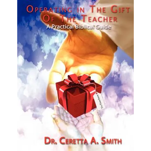 Operating in the Gift of the Teacher: A Practical Biblical Guide - Paperback