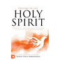 Praying in the Holy Spirit: Secrets to Igniting and Sustaining a Lifestyle of Effective Prayer - Hardcover