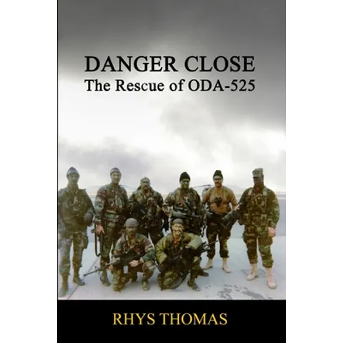 Danger Close: The Rescue of ODA-525 - Paperback