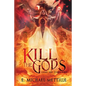 Kill the Gods - Paperback