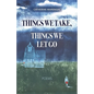 Things We Take, Things We Let Go: Poems - Paperback