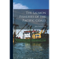 The Salmon Fisheries of the Pacific Coast - Paperback