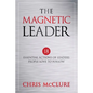 The Magnetic Leader: 18 Essential Actions of Leaders People Love To Follow - Paperback