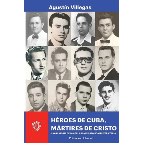 Héroes de Cuba, Mártires de Cristo. Una Historia de la Acu: Una Historia de la Acu - Paperback