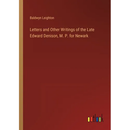 Letters and Other Writings of the Late Edward Denison, M. P. for Newark - Paperback