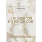 I Can Show You the Way Life Goes - Hardcover