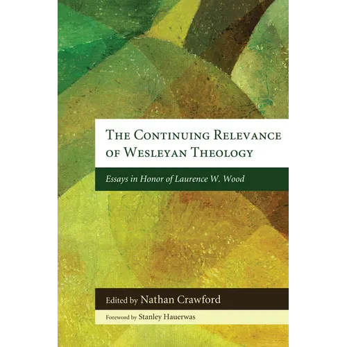 The Continuing Relevance of Wesleyan Theology - Paperback