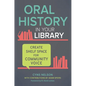 Oral History in Your Library: Create Shelf Space for Community Voice - Paperback