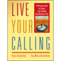 Live Your Calling: A Practical Guide to Finding and Fulfilling Your Mission in Life - Paperback