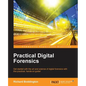 Practical Digital Forensics: Get started with the art and science of digital forensics with this practical, hands-on guide! - Paperback