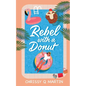 Rebel with a Donut: A Sweet YA Romance - Paperback