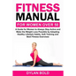 Fitness Manual for Women Over 50: A Guide for Women to Always Stay Active and Make the Weight Loss possible by adopting Healthy Lifestyle Habits, Soft - Paperback