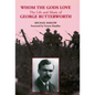 Whom the Gods Love: The Life and Music of George Butterworth - Paperback