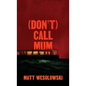(Don't) Call Mum - Paperback