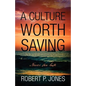 A Culture Worth Saving: Never too late - Paperback