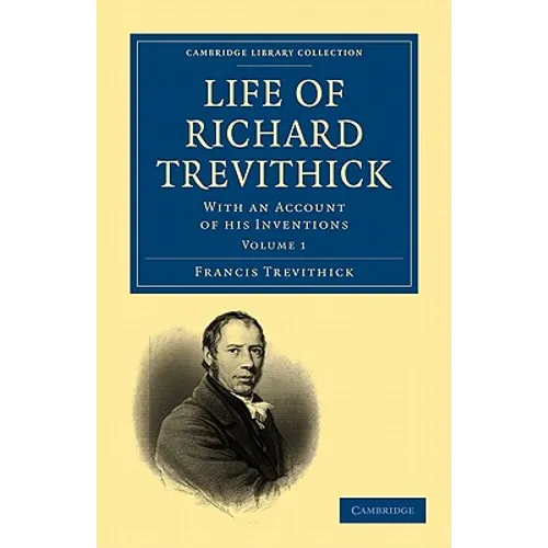 Life of Richard Trevithick: With an Account of His Inventions - Paperback