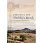 Restoring the Pitchfork Ranch: How Healing a Southwest Oasis Holds Promise for Our Endangered Land - Paperback