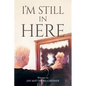 I'm Still In Here - Paperback