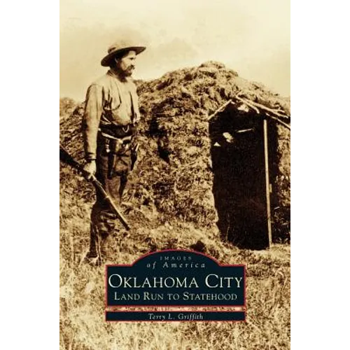 Oklahoma City: Land Run to Statehood - Hardcover