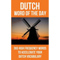 Dutch Word of the Day: 365 High Frequency Words to Accelerate Your Dutch Vocabulary - Paperback