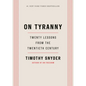 On Tyranny: Twenty Lessons from the Twentieth Century - Hardcover