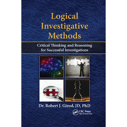 Logical Investigative Methods: Critical Thinking and Reasoning for Successful Investigations - Paperback