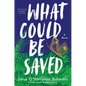 What Could Be Saved - Hardcover