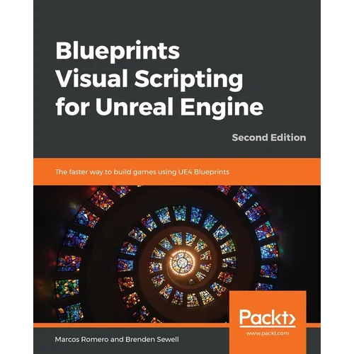 Blueprints Visual Scripting for Unreal Engine - Second Edition - Paperback