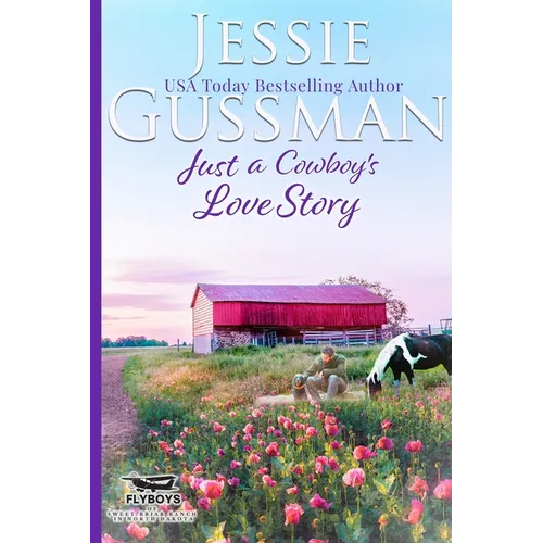 Just a Cowboy's Love Story (Sweet Western Christian Romance Book 5) (Flyboys of Sweet Briar Ranch in North Dakota) - Paperback