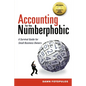 The Accounting for the Numberphobic: A Survival Guide for Small Business Owners - Paperback