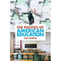 The Politics of American Education - Paperback
