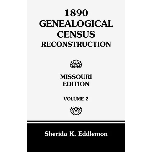 1890 Genealogical Census Reconstruction: Missouri, Volume 2 - Paperback