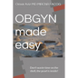 OBGYN made easy: Don't waste time on the shell, the pearl is inside! - Paperback