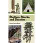 Shelters, Shacks, and Shanties: The Classic Guide to Building Wilderness Shelters (Dover Books on Architecture) - Hardcover