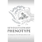 The Revolutionary Phenotype: The amazing story of how life begins and how it ends - Hardcover