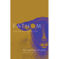 Fathom Bible Studies: The Teachings of Jesus Student Journal (the Gospels, Matthew-John): A Deep Dive Into the Story of God - Paperback