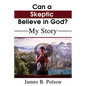 Can a Skeptic Believe in God?: My Story - Paperback