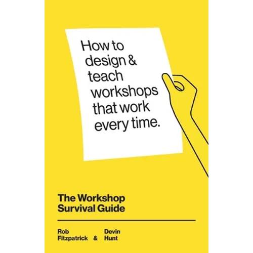The Workshop Survival Guide: How to design and teach educational workshops that work every time - Paperback