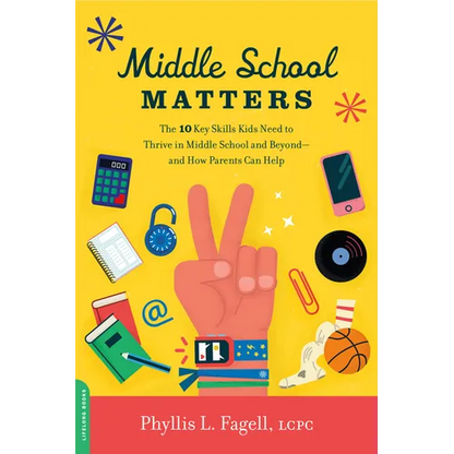 Middle School Matters: The 10 Key Skills Kids Need to Thrive in Middle School and Beyond--And How Parents Can Help - Paperback