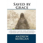 Saved by Grace: One Man's Victory Over Addiction, Alcoholism and Sociopathic Behavior - Paperback