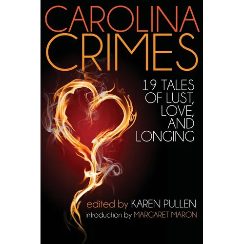 Carolina Crimes: Nineteen Tales of Lust, Love, and Longing - Paperback