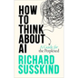 How to Think about AI: A Guide for the Perplexed - Hardcover