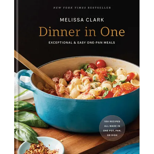 Dinner in One: Exceptional & Easy One-Pan Meals: A Cookbook - Hardcover