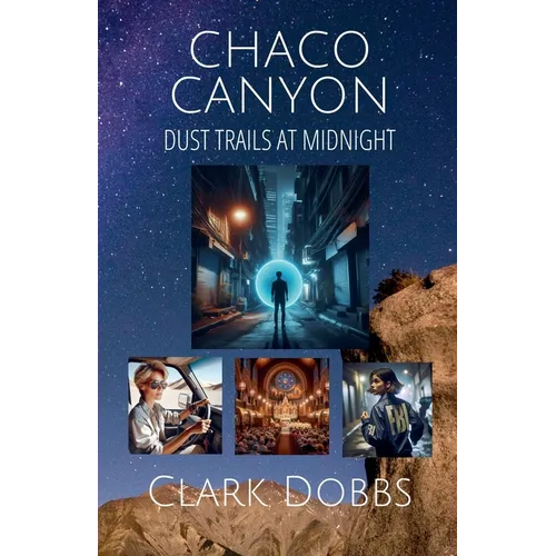 Chaco Canyon, Dust Trails at Midnight - Paperback