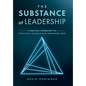 The Substance of Leadership: A Practical Framework for Effectively Leading a High-Performing Team - Hardcover