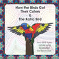 How the Birds Got Their Colors & the Kaha Bird: Two Bird Tales - Paperback
