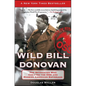 Wild Bill Donovan: The Spymaster Who Created the OSS and Modern American Espionage - Paperback