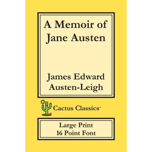 A Memoir of Jane Austen (Cactus Classics Large Print): 16 Point Font; Large Text; Large Type - Paperback