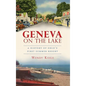 Geneva on the Lake: A History of Ohio's First Summer Resort - Hardcover