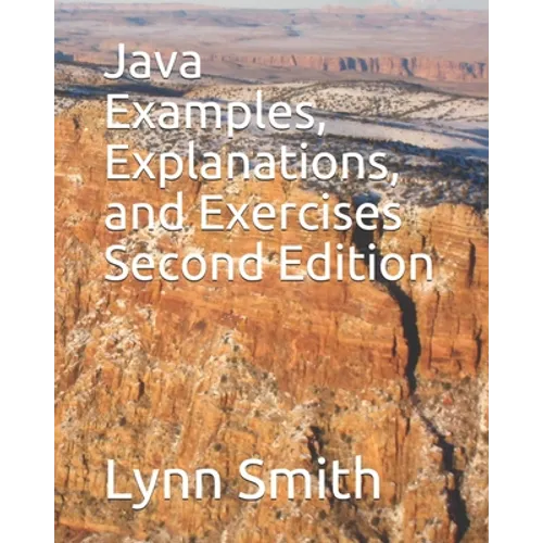 Java Examples, Explanations, and Exercises Second Edition - Paperback